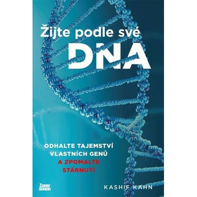Žijte podle své DNA - Odhalte tajemství vlastních genů a zpomalte stárnutí