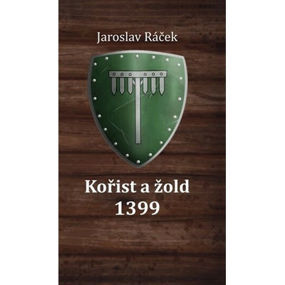 Kořist a žold 1399 - Jaroslav Ráček