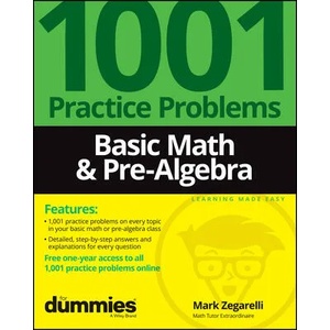 Basic Math & Pre-Algebra: 1001 Practice Problems For Dummies (+ Free Online Practice) | Mark Zegarelli (ISBN: 9781119883500)