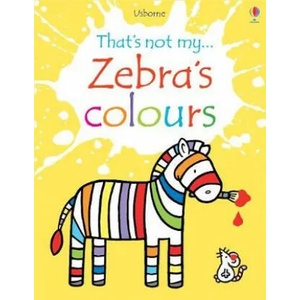 Zebra's Colours | Fiona Watt (ISBN: 9781474928915)
