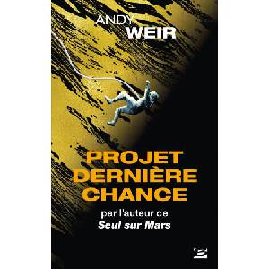 Projet Dernière Chance | Andy Weir (ISBN: 9791028118716)