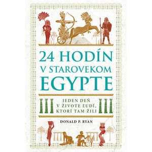 24 hodín v starovekom Egypte | Donald P. Ryan (ISBN: 9788081093685)
