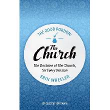 The Good Portion - The Church: The Doctrine of the Church, for Every Woman