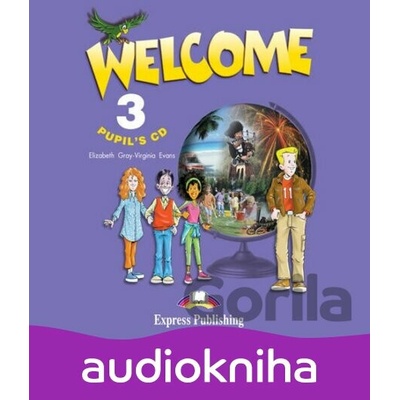 Welcome 3 Pupil's Audio CD - Virginia Evans, Elizabeth Gray