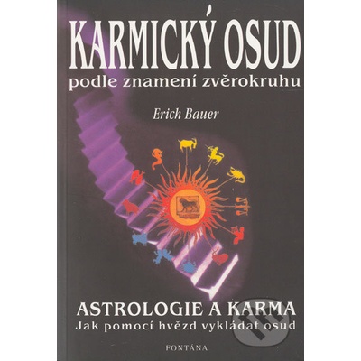 Karmický osud podle znamení zvěrokruhu - Erich Bauer
