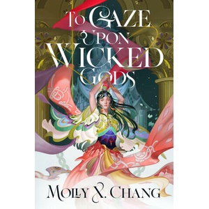 To Gaze Upon Wicked Gods | Chang, Molly X (ISBN: 9780593724767)