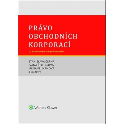 Právo obchodních korporací - Stanislava Černá, Irena Pelikánová, Ivana Štenglová