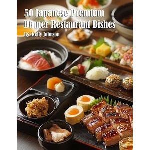 50 Japanese Premium Dinner Restaurant Dishes (ISBN: 9798349229374)