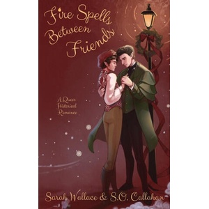 Fire Spells Between Friends | S O Callahan (ISBN: 9781964556192)