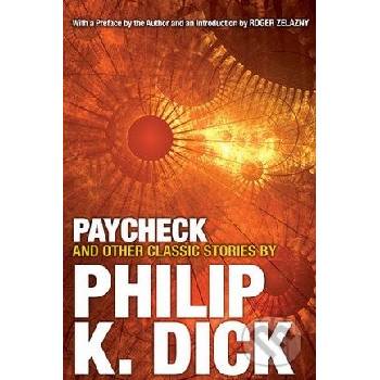 Paycheck and Other Classic Stories Philip K Dick