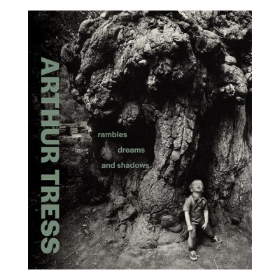 Arthur Tress - Rambles, Dreams, and Shadows