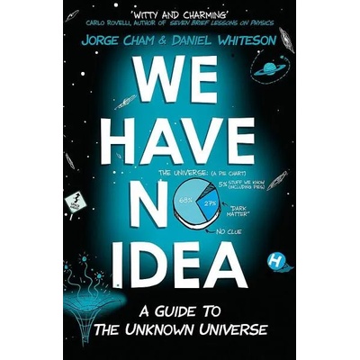 We Have No Idea | Jorge Cham, Daniel Whiteson