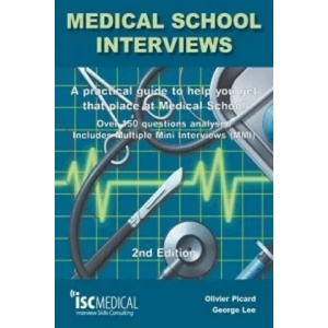 Medical School Interviews: a Practical Guide to Help You Get That Place at Medical School - Over 150 Questions Analysed. Includes Mini-multi Interview | Olivier Picard (2013)