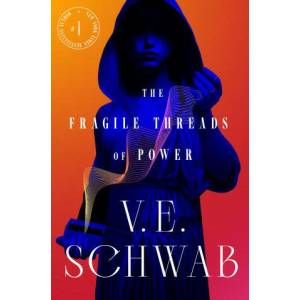 The Fragile Threads of Power | Schwab, V. E (ISBN: 9780765387493)