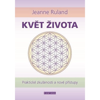 Květ života - Praktické zkušenosti a nové přístupy - Ruland, Jeanne