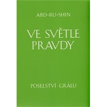 Ve světle Pravdy - Poselství Grálu - komplet 3 - Abd-ru-shin