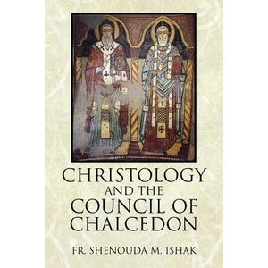 Christology and the Council of Chalcedon | Fr Shenouda M Ishak (ISBN: 9781478712923)