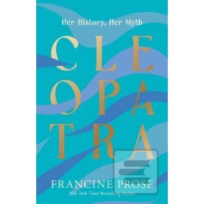 Cleopatra - Francine Prose, Yale University Press