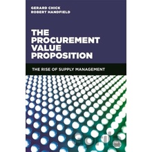 The Procurement Value Proposition - Gerard Chick, Robert Handfield