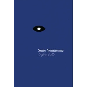 Sophie Calle - Suite Venitienne (ISBN: 9781938221095)