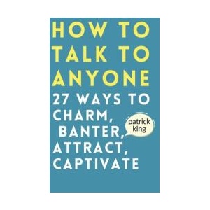 How to Talk to Anyone | Patrick King (ISBN: 9781647434182)