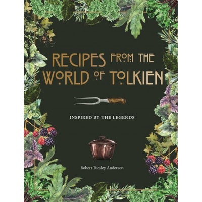 Recipes from the World of Tolkien, Inspired by the Legends Octopus Publishing Group