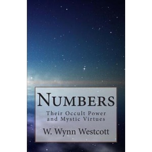 Numbers: Their Occult Power and Mystic Virtues | W Wynn Westcott (ISBN: 9781468192346)