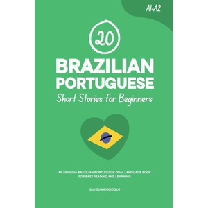 20 Brazilian Portuguese Short Stories for Beginners | Duygu Mengioglu (ISBN: 9798243412537)