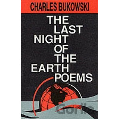 Last Night of the Earth Poems Bukowski Charles