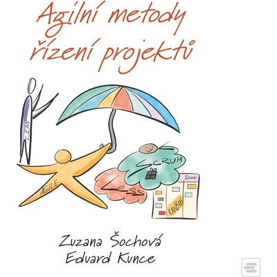Agilní metody řízení projektů - Zuzana Šochová, Eduard Kunce