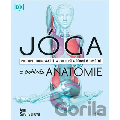 Jóga z pohledu anatomie - Ann Swansonová
