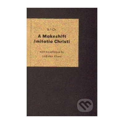 A Makeshift Imitatio Christi - S.d. Ch., Klíma Ladislav