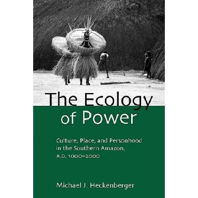 Ecology of Power | Michael J. Heckenberger