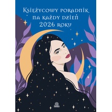Księżycowy poradnik na każdy dzień 2026 roku