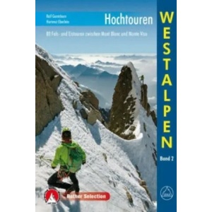 Rother Selection Hochtouren Westalpen. Bd. 2 | Hartmut Eberlein, Ralf Gantzhorn (ISBN: 9783763331604)