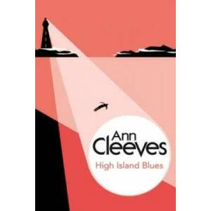 High Island Blues | Ann Cleeves (ISBN: 9781447289036)