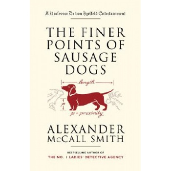 The Finer Points of Sausage Dogs | Alexander McCall Smith, Iain McIntosh