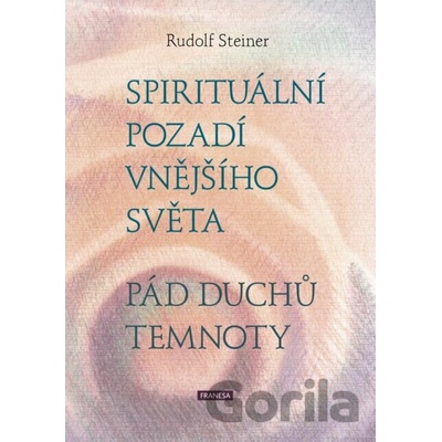 Spirituální pozadí vnějšího světa - Pád duchů temnoty - Rudolf Steiner