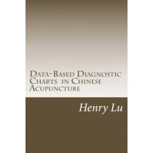 Data-Based Diagnostic Charts in Chinese Acupuncture | Henry C. Lu (2017)