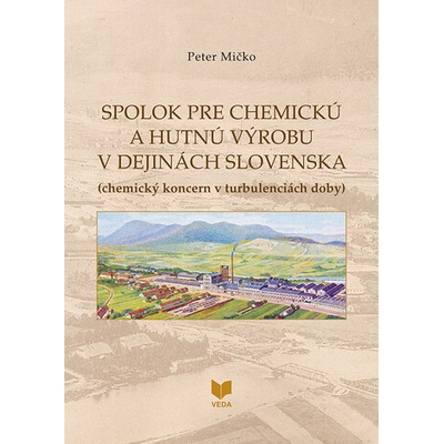 Spolok pre chemickú a hutnú výrobu v dejinách Slovenska - Peter Mičko