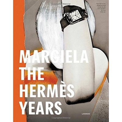 Margiela: The Hermes Years - Kaat Debo
