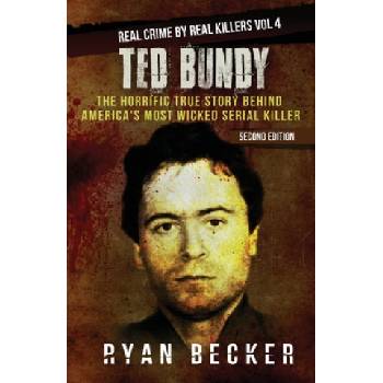 Ted Bundy: The Horrific True Story behind America's Most Wicked Serial Killer