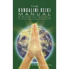 The Kundalini Reiki Manual: A Guide for Kundalini Reiki Attuners and Clients Okochi LisaPaperback