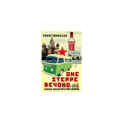 One Steppe Beyond Across Russia in a VW Camper - Thom Wheeler