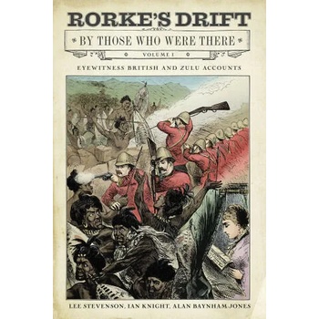 Image 1 of Rorke's Drift By Those Who Were There: Volume I | Ian Knight, Lee Stevenson, Alan Baynham-Jones