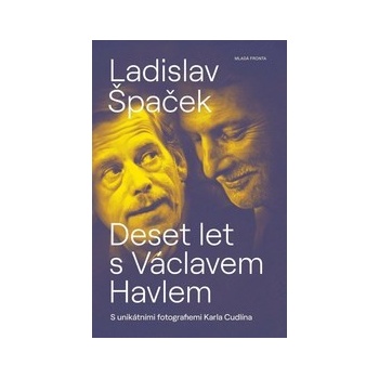 Deset let s Václavem Havlem - Ladislav Špaček