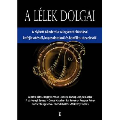 A lélek dolgai | Almási Kitti; Bagdy Emőke; Beata Bishop; Böjte Csaba; F. Várkonyi Zsuzsa; Orosz Katalin; Pál Ferenc; Popper Péter; Ranschburg Jenő; Szendi Gábor; Vekerdy Tamás