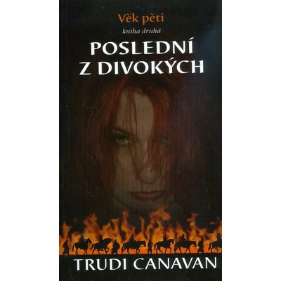 Poslední z divokých - Trilogie Věk pěti - Trudi Canavan