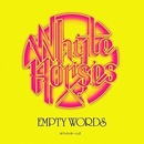 WHYTE HORSES - EMPTY WORDS LP