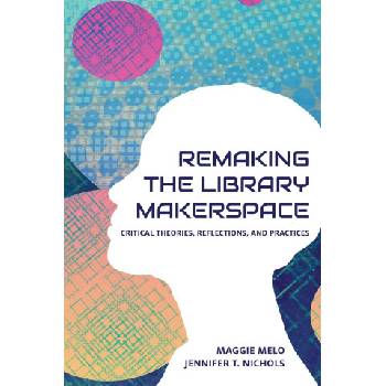 Re-making the Library Makerspace
